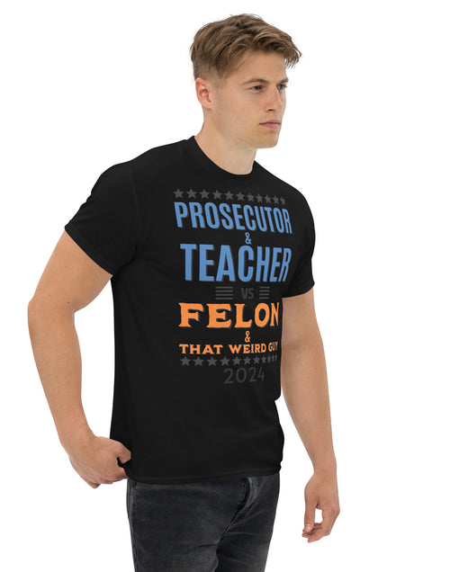 Load image into Gallery viewer, Prosecutor and Teacher vs Felon and Weird Guy Unisex classic tee
