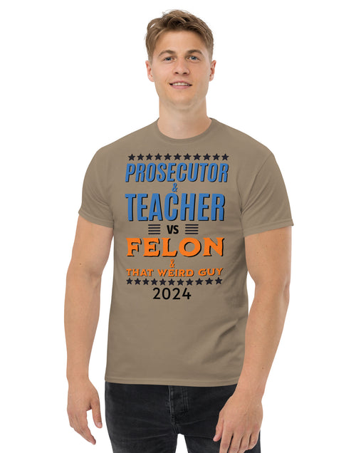 Load image into Gallery viewer, Prosecutor and Teacher vs Felon and Weird Guy Unisex classic tee
