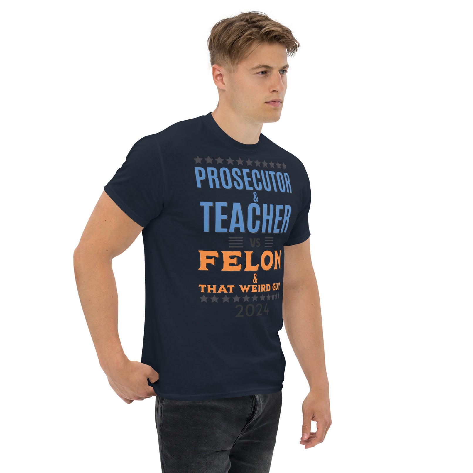 Prosecutor and Teacher vs Felon and Weird Guy Unisex classic tee