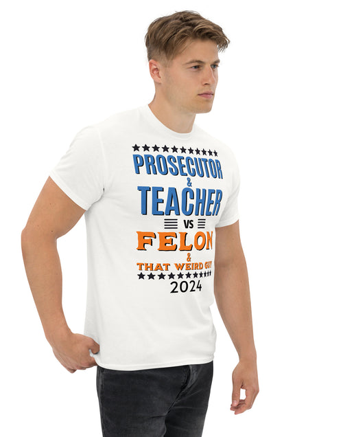 Load image into Gallery viewer, Prosecutor and Teacher vs Felon and Weird Guy Unisex classic tee
