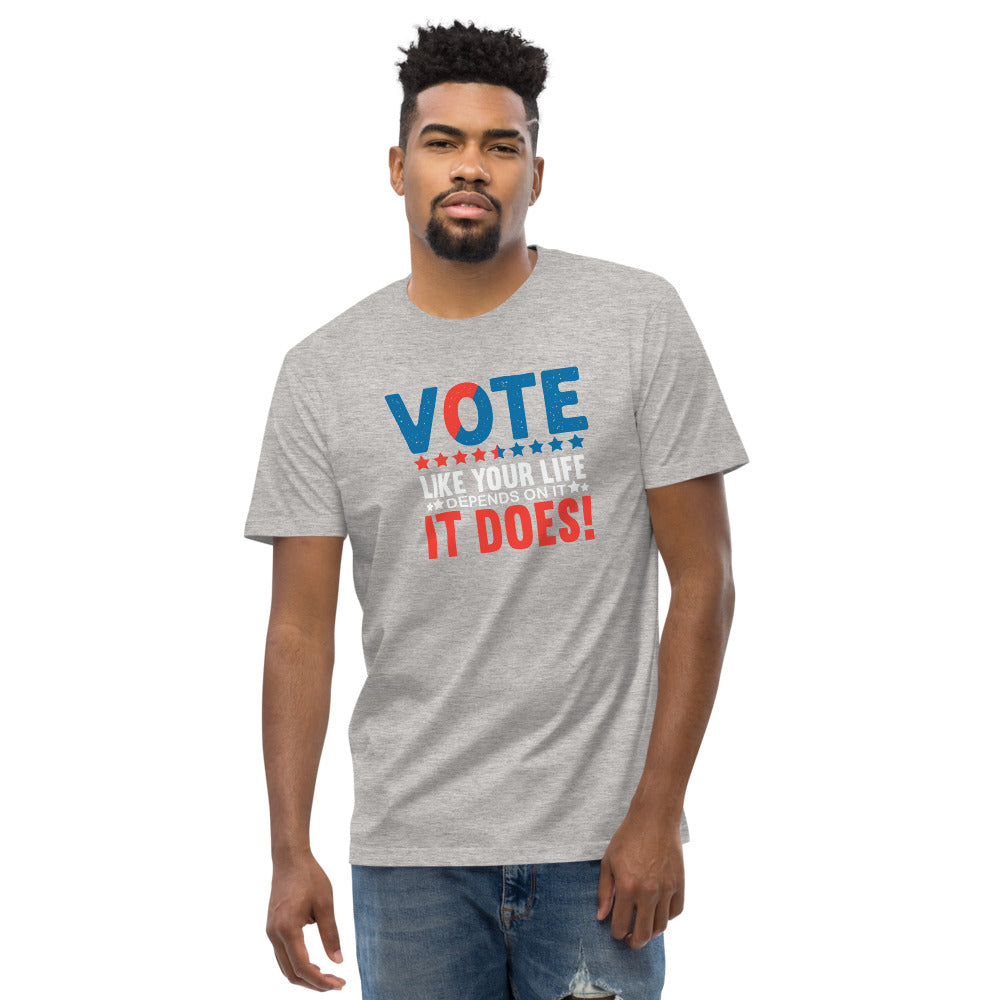 Vote Like Your Life Depended on it Gray tshirt 