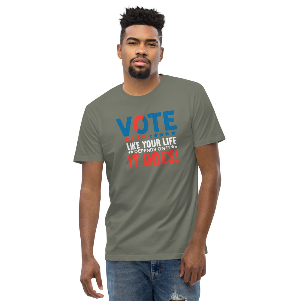 Vote Like Your Life Depended on it Army Green  tshirt 