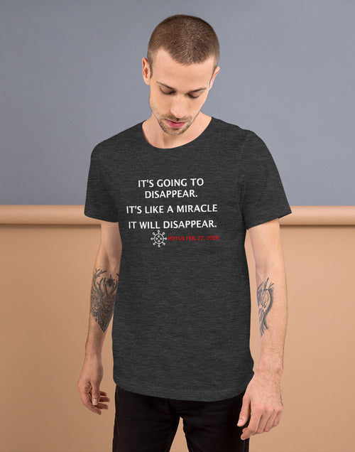 Load image into Gallery viewer, It&#39;s Going to Disappear - It&#39;s Like a Miracle... Short-Sleeve Unisex T-Shirt
