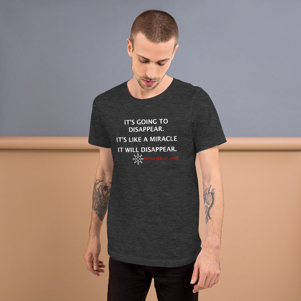 It's Going to Disappear - It's Like a Miracle... Short-Sleeve Unisex T-Shirt