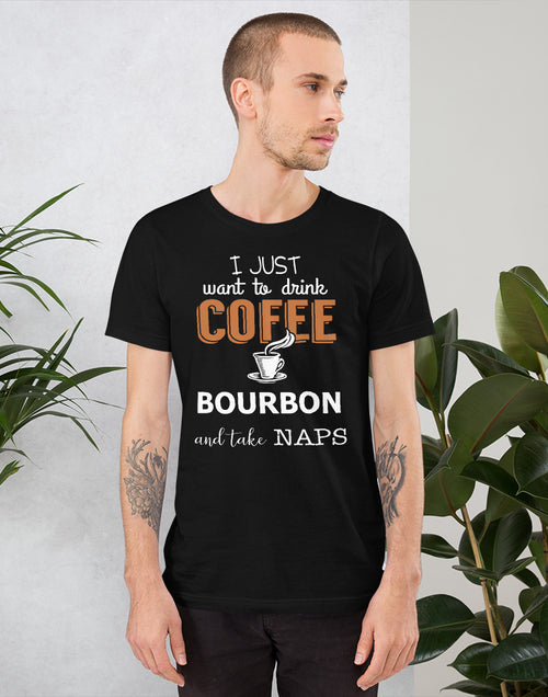 Load image into Gallery viewer, I Just Want to Drink Coffee and Bourbon ... Short-Sleeve Unisex T-Shirt
