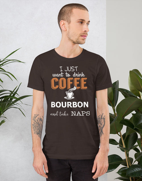 Load image into Gallery viewer, I Just Want to Drink Coffee Bourbon... Short-Sleeve Unisex T-Shirt
