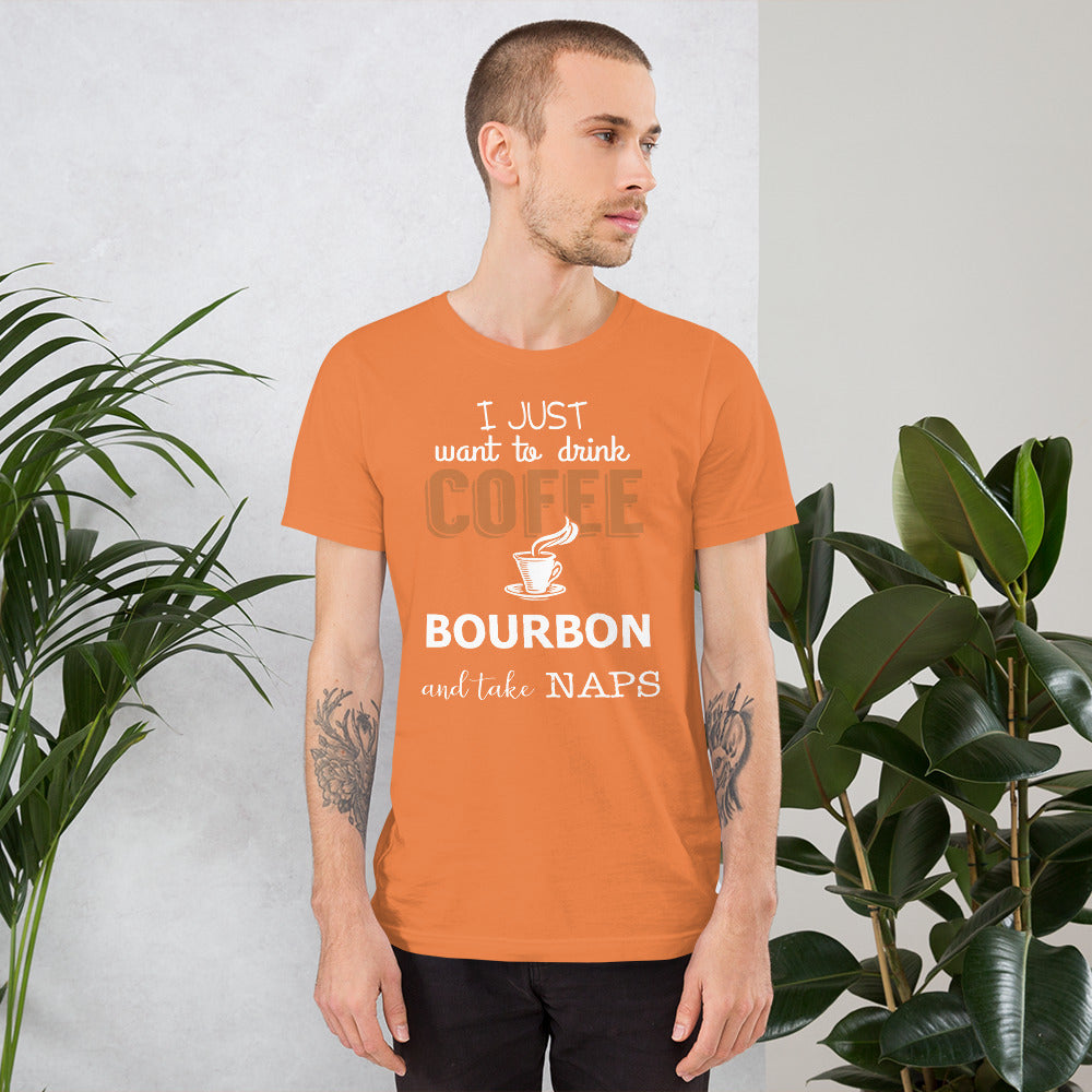 I Just Want to Drink Coffee and Bourbon ... Short-Sleeve Unisex T-Shirt