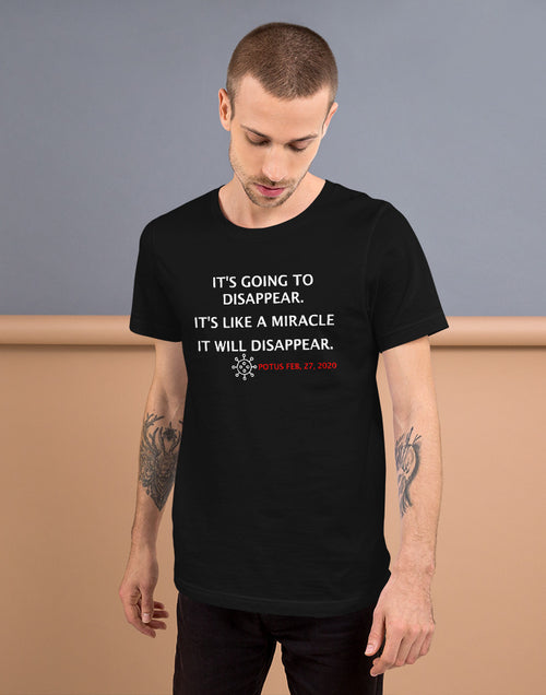 Load image into Gallery viewer, It&#39;s Going to Disappear - It&#39;s Like a Miracle... Short-Sleeve Unisex T-Shirt
