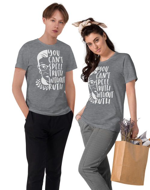 Load image into Gallery viewer, You Can&#39;t Spell Truth Without Ruth - Notorious RBG Unisex Organic Cotton T-Shirt
