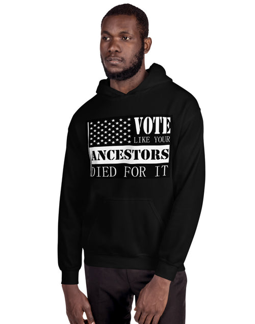 Load image into Gallery viewer, Vote Like Your Ancestors Died For It Unisex Hoodie
