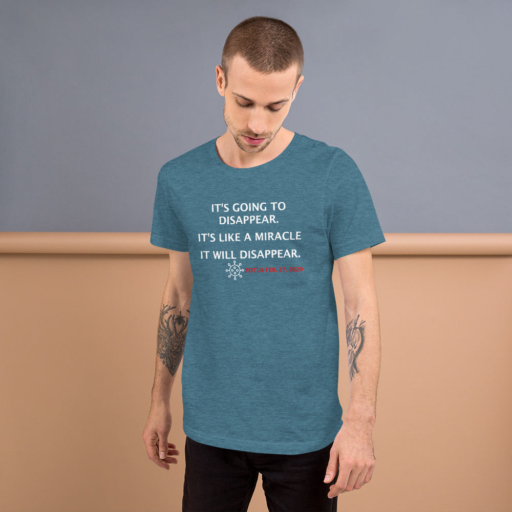 It's Going to Disappear - It's Like a Miracle... Short-Sleeve Unisex T-Shirt