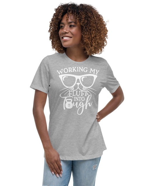 Load image into Gallery viewer, Working My Fluff Into Tough Women&#39;s Relaxed T-Shirt
