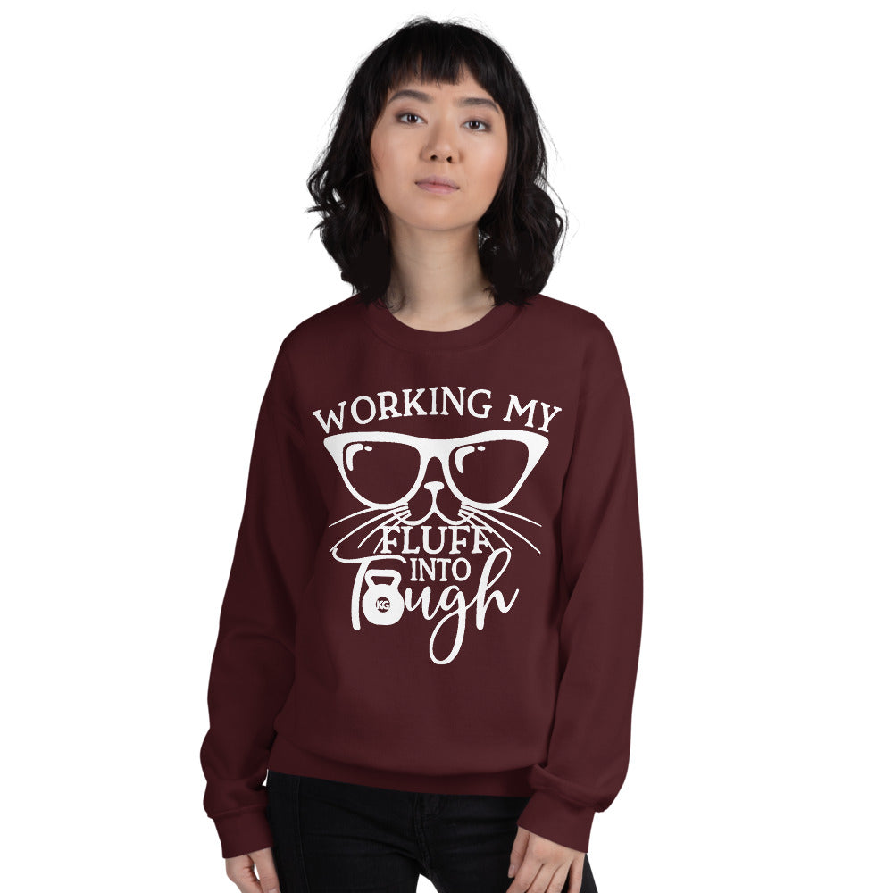 Working My Fluff Into Tough Unisex Sweatshirt