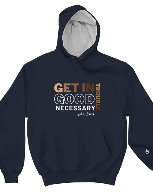 Load image into Gallery viewer, Get In Good Necessary Trouble - John Lewis Champion Hoodie
