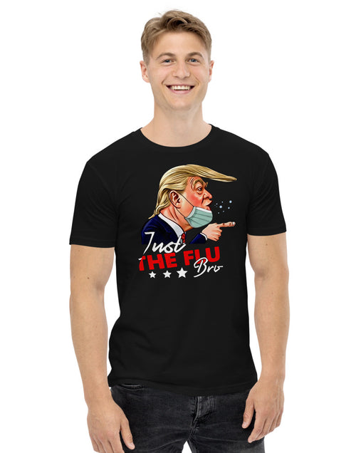 Load image into Gallery viewer, Just The Flu Bro  Donald Trump Men&#39;s staple tee
