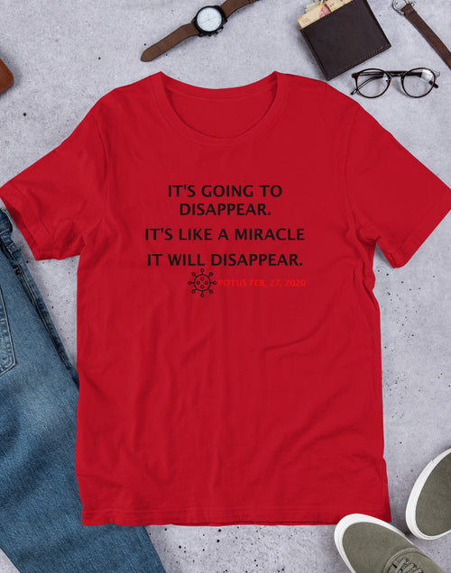 Load image into Gallery viewer, Red It Going to Disappear - It&#39;s Like a Miracle Short-Sleeve Unisex T-Shirt Donald Trump
