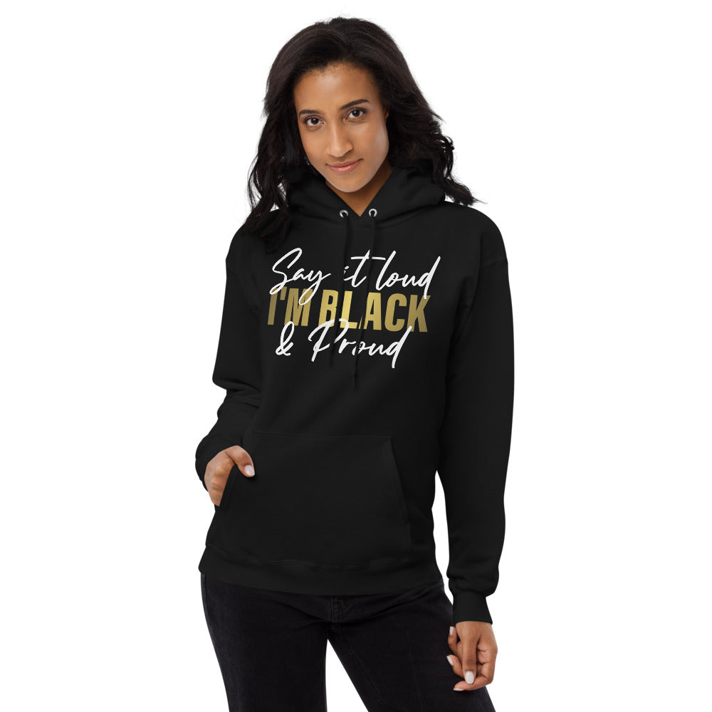 Say It Loud I'm Black and Proud Unisex fleece hoodie