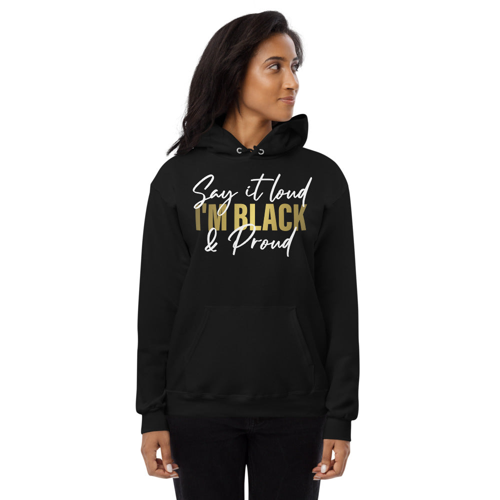 Say It Loud I'm Black and Proud Unisex fleece hoodie