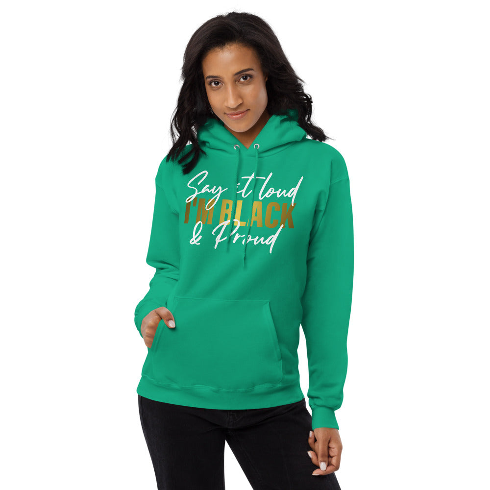 Say It Loud I'm Black and Proud Unisex fleece hoodie