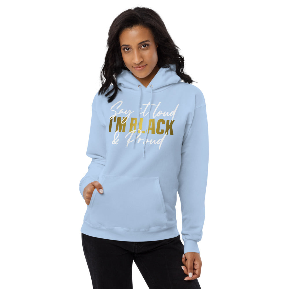 Say It Loud I'm Black and Proud Unisex fleece hoodie