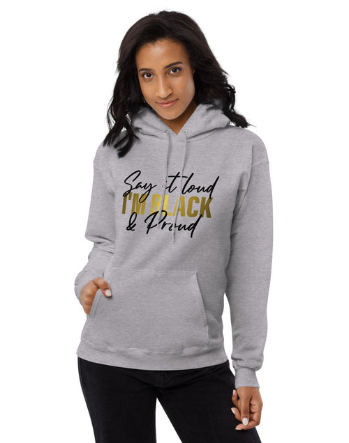 Load image into Gallery viewer, Say It Loud I&#39;m Black and Proud w Unisex fleece hoodie
