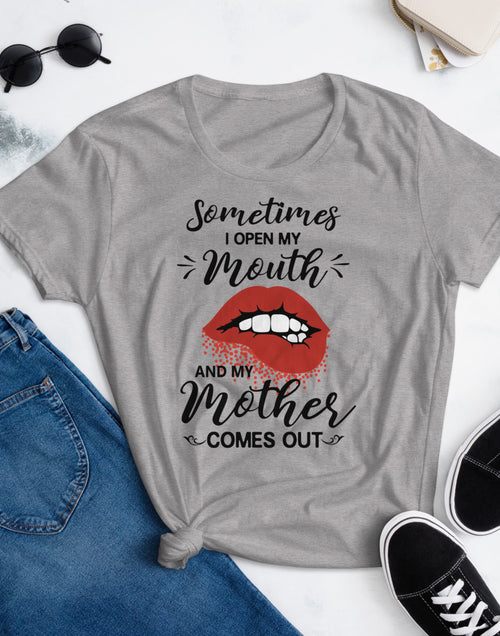 Load image into Gallery viewer, Sometimes I Open My Mouth and My Mother Comes Out Women&#39;s short sleeve t-shirt
