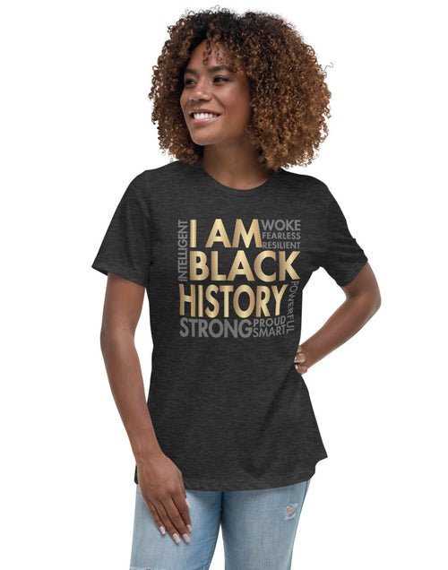 Load image into Gallery viewer, I Am Black History Woke Strong Women&#39;s Relaxed T-Shirt
